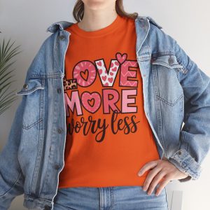 Valentines Day 2025 T-shirts, Love More Worry Less Valentine