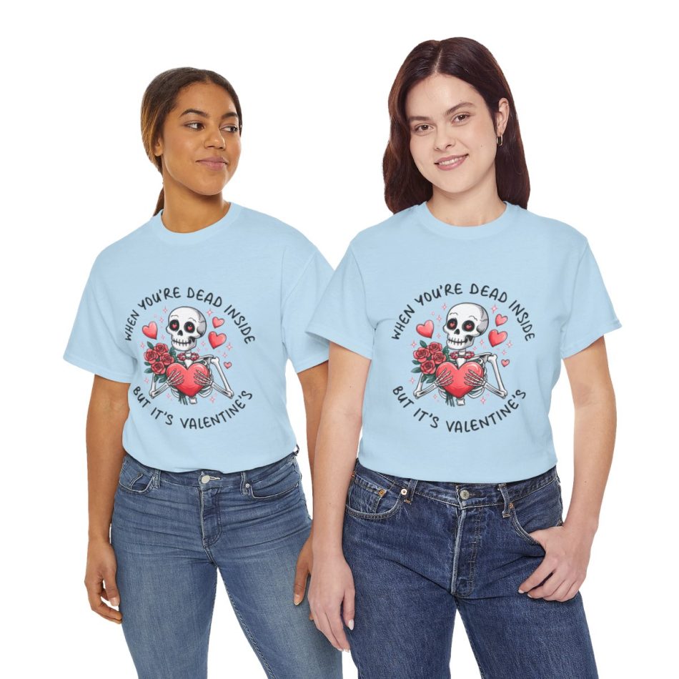 Valentines Day 2025 T-shirts, When you are dead inside Valentines Day 2025 T-shirts, When you are dead inside