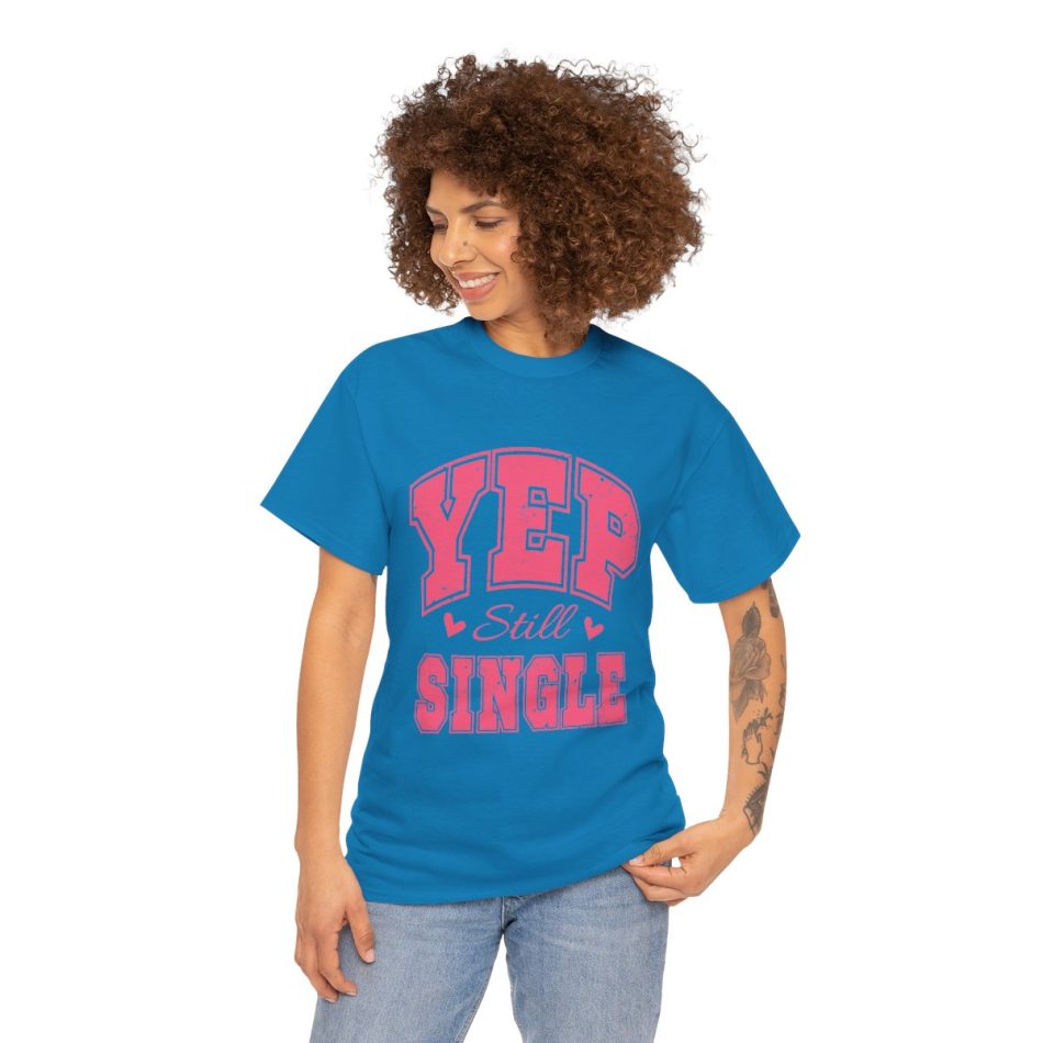 Valentines Day T-shirt, Yep Still Single