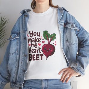 you make my heart beet, Valentines Day T-shirt